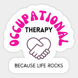 Occupational Therapy T-Shirt, Because Life Rocks, Heart Handshake Graphic Tee, Unisex Apparel Sticker